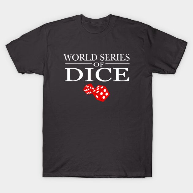 World Series Of Dice T-Shirt by Cosmo Gazoo